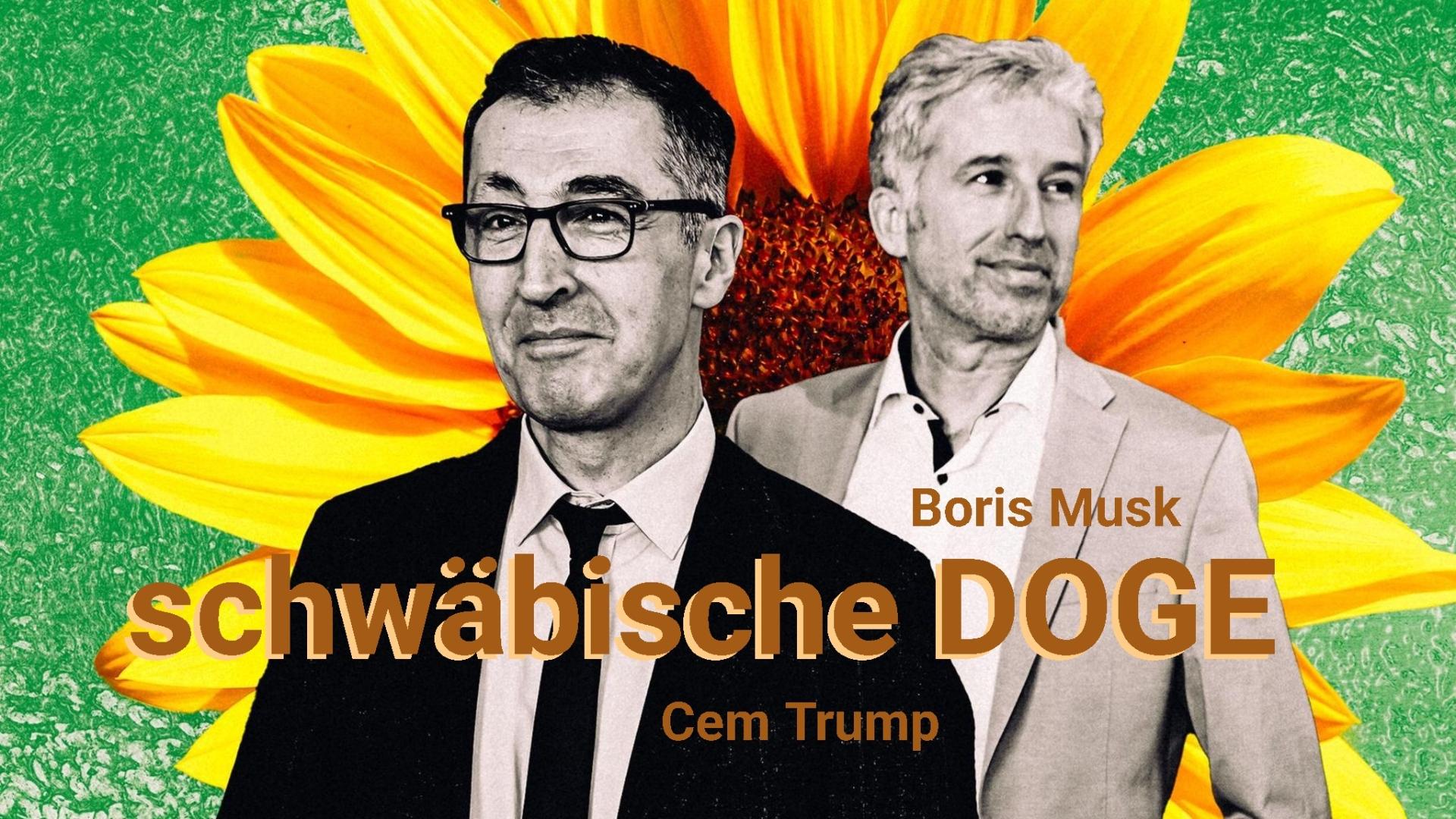Im Grünen Hintergrund eine gelbe Sonnenblume, davor die beiden Grünhemden Boris Palmer (beschriftet als Boris Musk) und Cem Özdemir (beschriftet als Cem Trump). In braunen Buchstaben quer über das gesamte Bild die Beschriftung "schwäbische DOGE".